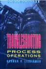 Troubleshooting Process Operations by Norman P. Lieberman