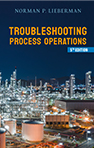 Troubleshooting Process Operations by Norman P. Lieberman